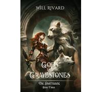 Gods and Gravestones: The Shattering Book 3