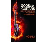 Gods and Guitars: Seeking the Sacred in Post-1960s Popular Music