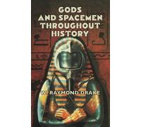 Gods and Spacemen Throughout History: An Overview of the Ancient Alien Phenomenon