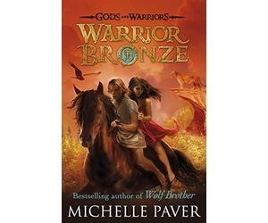 Gods and Warriors: Warrior Bronze (Book Five) by Michelle Paver (2016-09-27)