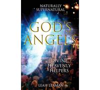 God's Angels: NATURALLY SUPERNATURAL Divine Heavenly Helpers