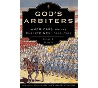 God's Arbiters: Americans and the Philippines, 1898 - 1902 by Susan K. Harris (E