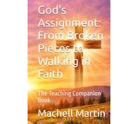 God's Assignment: From Broken Pieces to Walking in Faith: The Teaching Companion Book