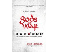 Gods at War Student Edition: The battle for your heart that will define your life