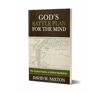 God's Battle Plan for the Mind: The Puritan Practice of Biblical Meditation