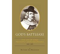 God's Battleaxe: The Life of Lord President John Bradshawe (1602-1659)