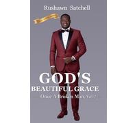 God's Beautiful Grace:: Once A Broken Man Vol, 2