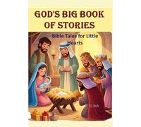 God's Big Book of Stories:: Bible Tales for Little Hearts