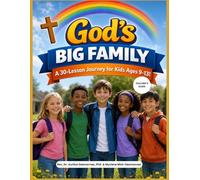God's Big Family: A 30-Lesson Journey for Kids Ages 9-13