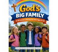 God's Big Family: A 30-Lesson Journey for Kids Ages 9-13