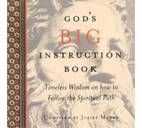 God's Big Instruction Book : Timeless Wisdom on How to Follow the Spiritual Path