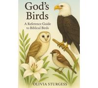 God's Birds: A Reference Guide To Biblical Birds