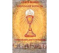 GOD'S BLOOD COVENANT WITH US: UNBREAKABLE AND EVERLASTING