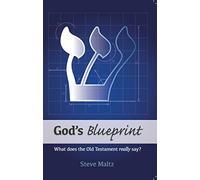 God's Blueprint: What does the Old Testament really say?