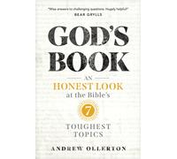 God's Book : An Honest Look at the Bible's 7 Toughest Topics