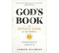 God's Book: An Honest Look at the Bible's 7 Toughest Topics