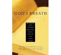 God's Breath: Sacred Scriptures of the World -- The Essential Texts of Buddhism, Christianity, Judaism, Islam, Hinduism, Sufism, Taoism