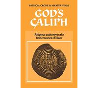God's Caliph: Religious Authority in the First Centuries of Islam (University of Cambridge Oriental publications)