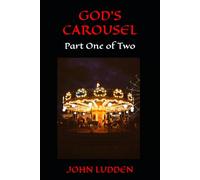 GOD'S CAROUSEL: Part One of Two: 6 (Gangster Tales)
