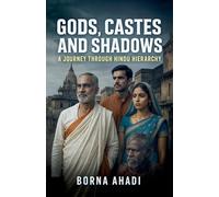 Gods, Castes, and Shadows: A Journey Through Hindu Hierarchy