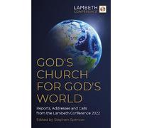 God's Church for God's World: Reports, Addresses and Calls from the Lambeth Conference 2022