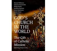 God's Church in the World: The Gift of Catholic Mission