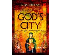 God's City: Byzantine Constantinople