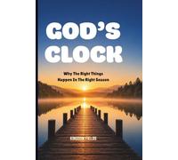 GOD'S CLOCK: Why The Right Things Happen In The Right Season: 12 (MADE NEW SERIES BY KINGDOM FIELDS)