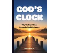 GOD'S CLOCK: Why The Right Things Happen In The Right Season (MADE NEW SERIES BY KINGDOM FIELDS)