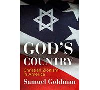 God's Country: Christian Zionism in America (Haney Foundation Series)
