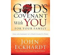 God's Covenant with You for Your Family: Come Into Agreement with Him and Unlock His Power