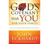 God's Covenant with You for Your Family: Come Into Agreement with Him and Unlock His Power