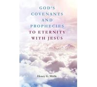 God's Covenants and Prophecies to Eternity with Jesus