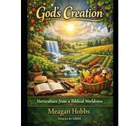 God's Creation: Horticulture from a Biblical Worldview