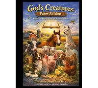 God's Creatures Farm Edition: Animal Science from a Biblical Worldview (Agriculture from a Biblical Worldview)