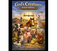 God's Creatures Farm Edition: Animal Science from a Biblical Worldview (Agriculture from a Biblical Worldview)