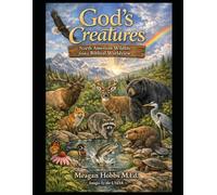 God's Creatures: North American Wildlife: from a Biblical Worldview (Agriculture from a Biblical Worldview)