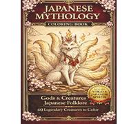 Gods & Creatures of Japanese Mythology: Spirits, Demons, and Gods from Japanese Mythology - Bold and Easy Designs for All Ages (Mythology Coloring Collection)