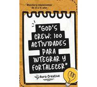 GOD'S CREW: 100 Dinámicas Cristianas para Adolescentes: Actividades para fortalecer la fe, la confianza y la unidad en grupos juveniles (12 a 16 años)