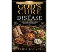 Gods Cure for Disease: Unlocking the Passover Cure and the Ancient Lifestyle Secrets