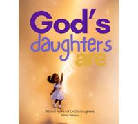 God's daughters are: Biblical truths for God’s daughters