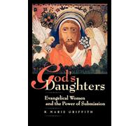 God's Daughters: Evangelical Women and the Power of Submission