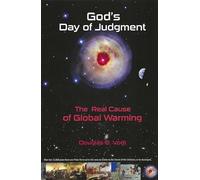 God's Day of Judgment; the Real Cause of Global Warming