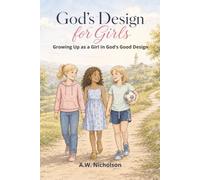 God's Design for Girls: Growing Up as a Girl in God’s Good Design