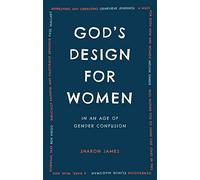 God's Design for Women: In an Age of Gender Confusion