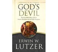 God's Devil: The Incredible Story of How Satan's Rebellion Serves God's Purposes