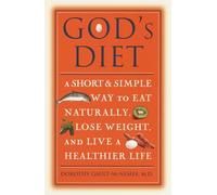 God's Diet: A Short & Simple Way to Eat Naturally, Lose Weight, and Live a Healthier Life