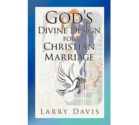 God's Divine Design for Christian Marriage