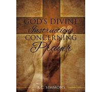 God's Divine Instructions Concerning Prayer