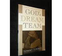 God's Dream Team: The Only Unanswered Prayer of Jesus...'That They May be One'
